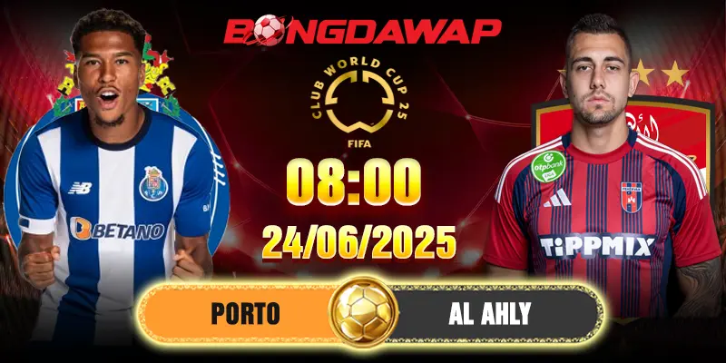 Soi Kèo Porto Vs Al Ahly 8h 24/6/2025 - Lượt 3 Bảng A FCWC